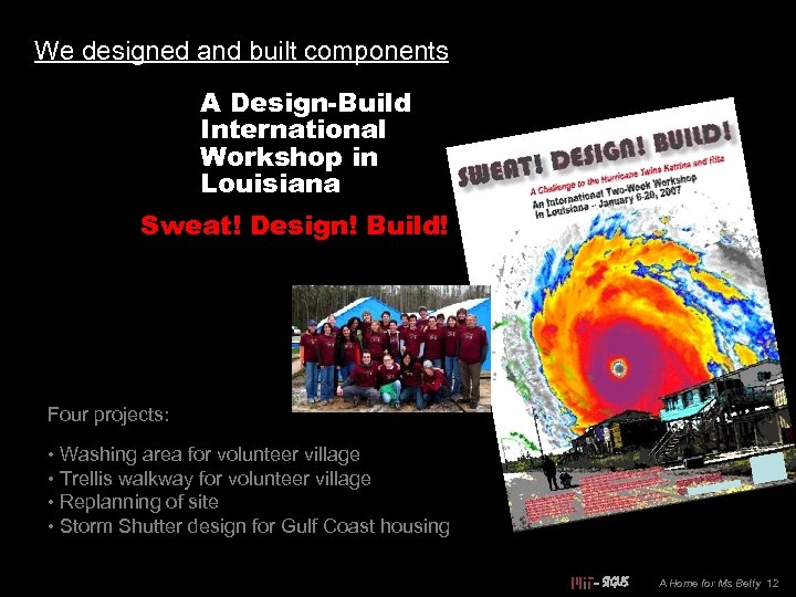 We designed and built components A Design-Build International Workshop in Louisiana Sweat! Design! Build!
