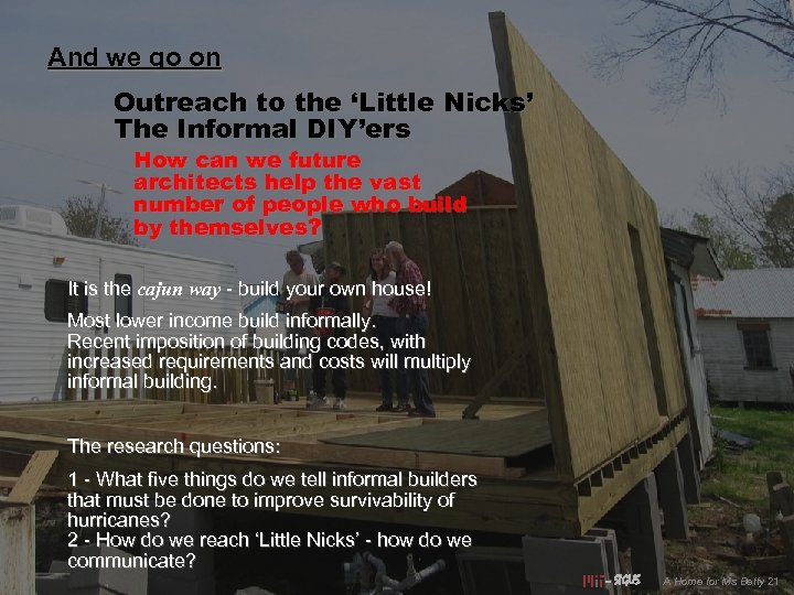 And we go on Outreach to the ‘Little Nicks’ The Informal DIY’ers How can