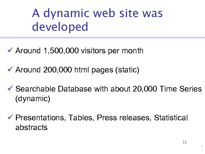 A dynamic web site was developed ü Around 1, 500, 000 visitors per month