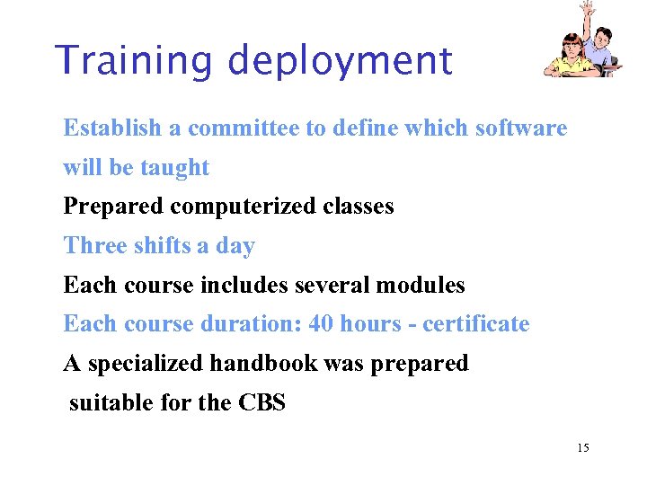 Training deployment Establish a committee to define which software will be taught Prepared computerized