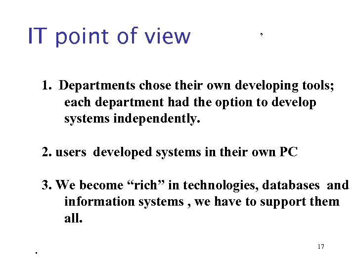 IT point of view ’ 1. Departments chose their own developing tools; each department