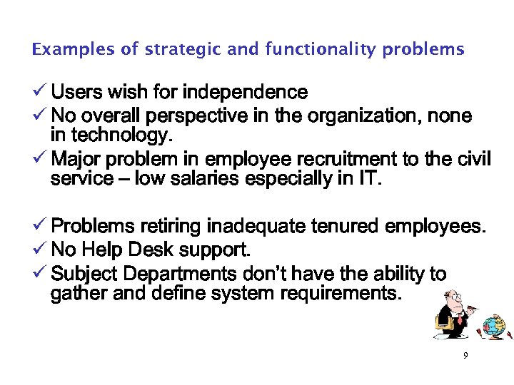 Examples of strategic and functionality problems ü Users wish for independence ü No overall