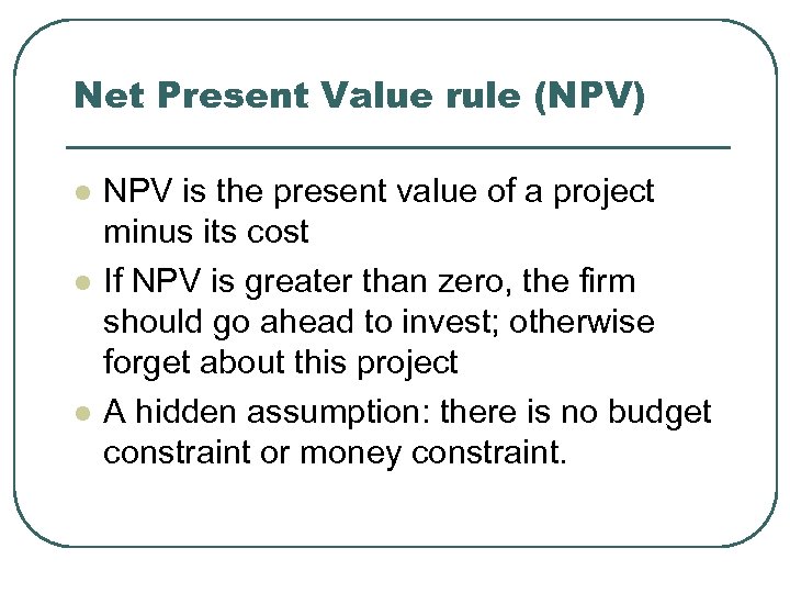 Net Present Value rule (NPV) l l l NPV is the present value of