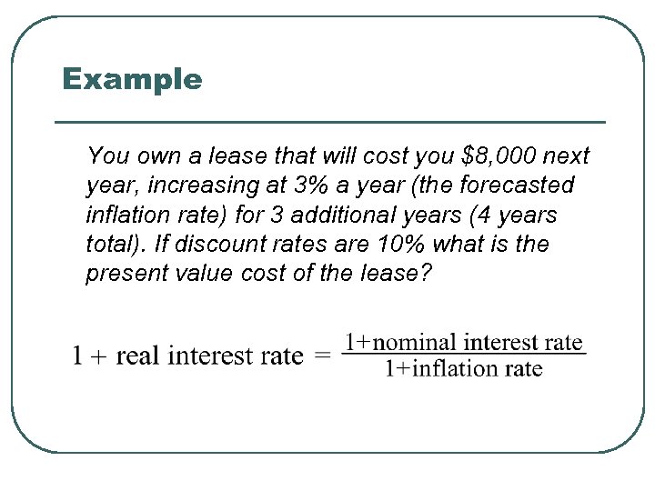 Example You own a lease that will cost you $8, 000 next year, increasing
