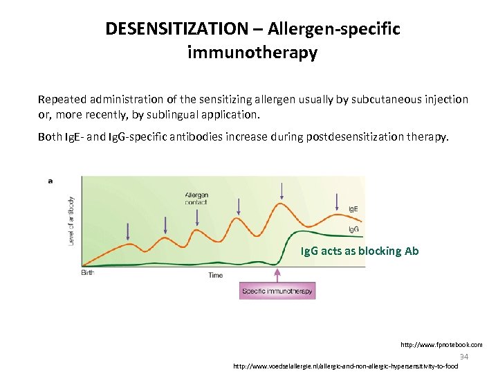 DESENSITIZATION – Allergen-specific immunotherapy Repeated administration of the sensitizing allergen usually by subcutaneous injection