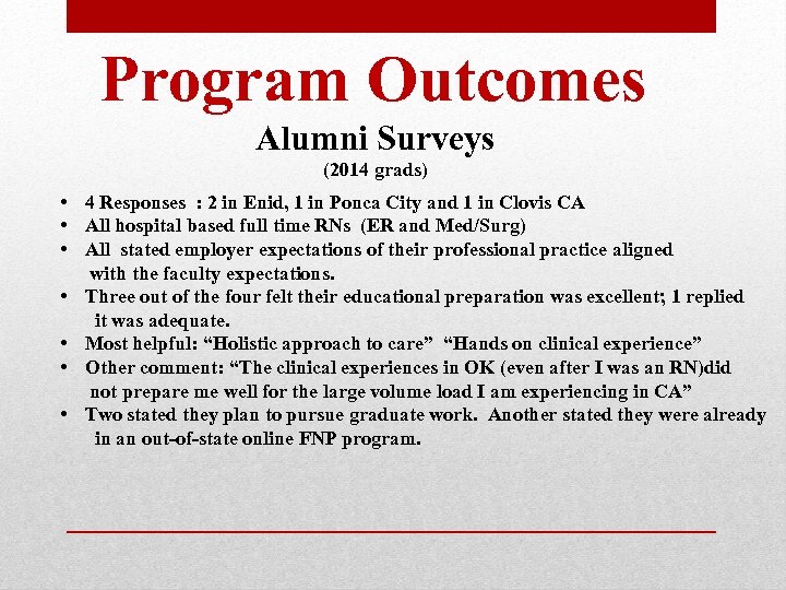Program Outcomes Alumni Surveys (2014 grads) • 4 Responses : 2 in Enid, 1