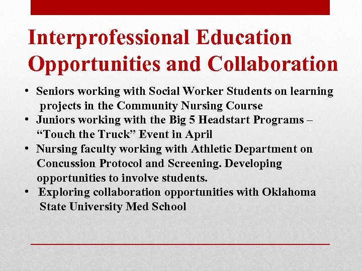 Interprofessional Education Opportunities and Collaboration • Seniors working with Social Worker Students on learning
