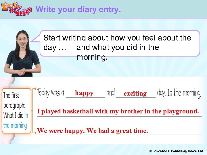 Write your diary entry. Start writing about how you feel about the day …