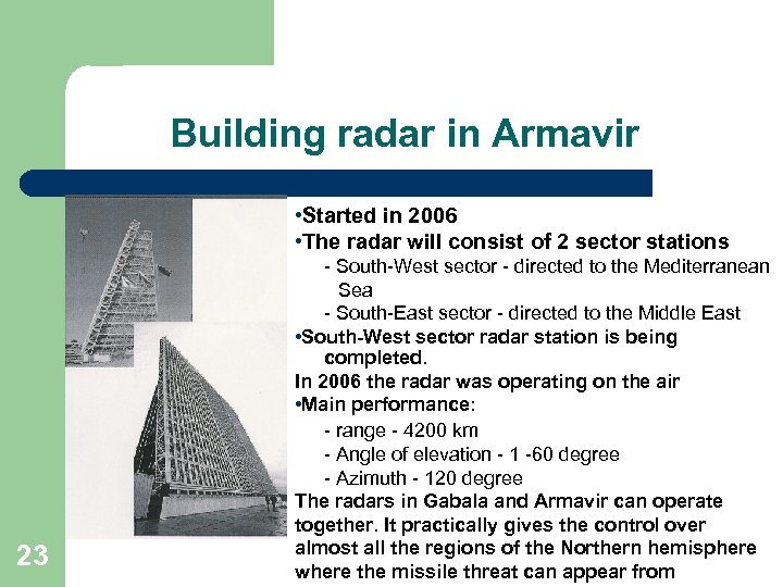 Building radar in Armavir • Started in 2006 • The radar will consist of