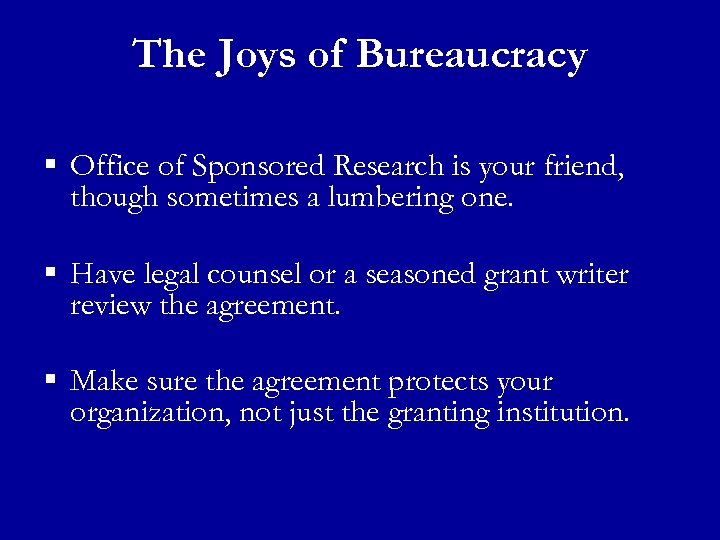 The Joys of Bureaucracy § Office of Sponsored Research is your friend, though sometimes