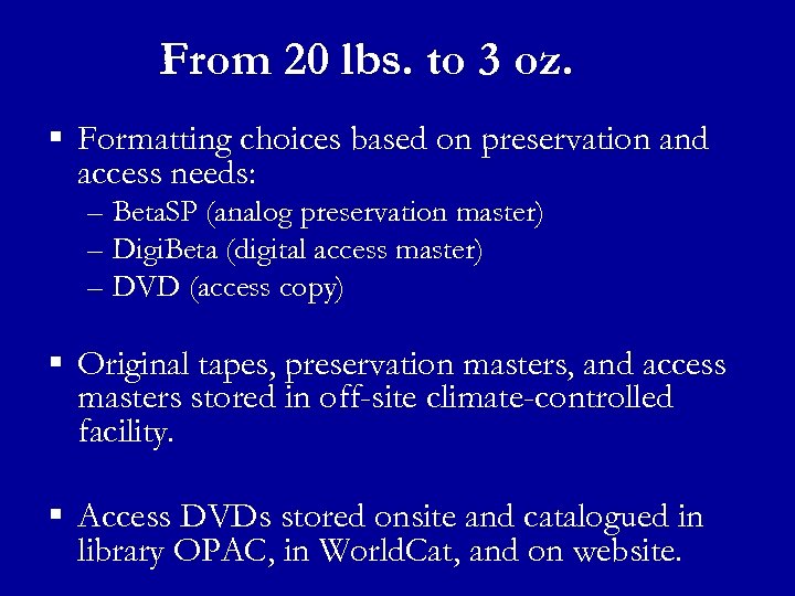 From 20 lbs. to 3 oz. § Formatting choices based on preservation and access