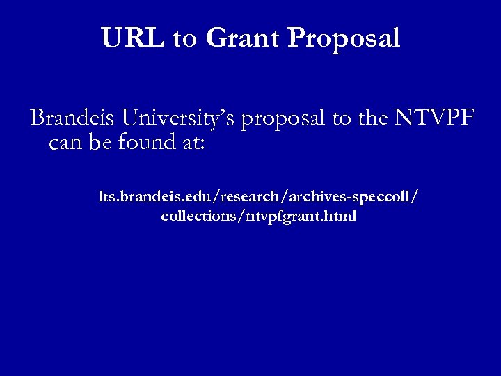 URL to Grant Proposal Brandeis University’s proposal to the NTVPF can be found at: