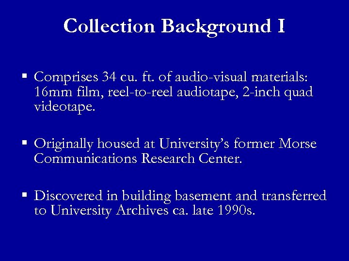 Collection Background I § Comprises 34 cu. ft. of audio-visual materials: 16 mm film,