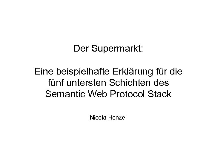 Der Supermarkt: Eine beispielhafte Erklärung für die fünf untersten Schichten des Semantic Web Protocol