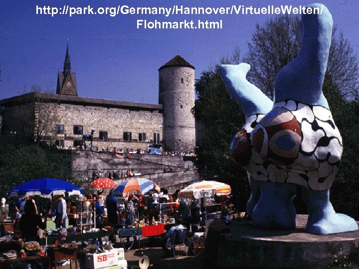 http: //park. org/Germany/Hannover/Virtuelle. Welten/ Flohmarkt. html 