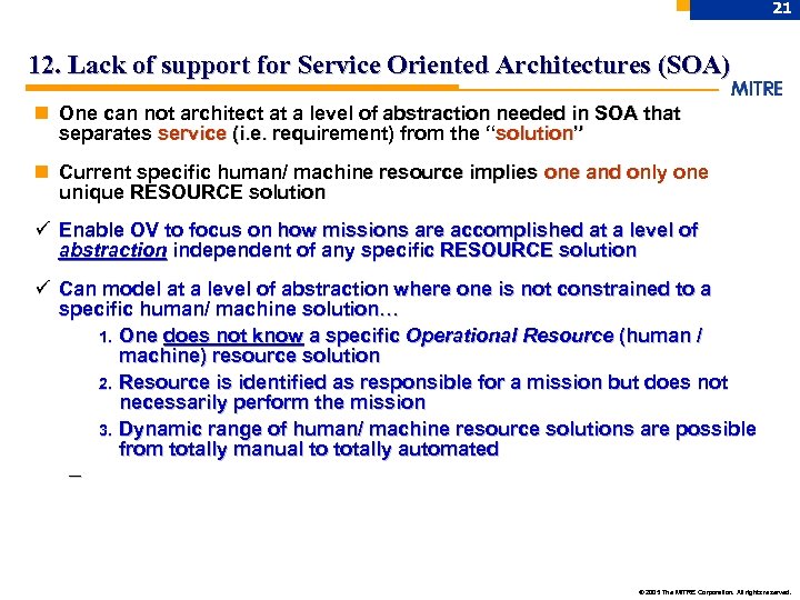 21 12. Lack of support for Service Oriented Architectures (SOA) n One can not