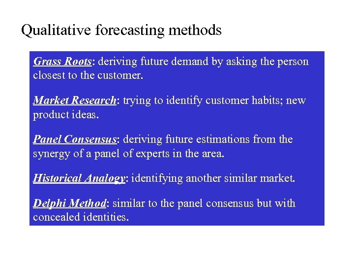 Qualitative forecasting methods Grass Roots: deriving future demand by asking the person closest to