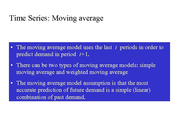 Time Series: Moving average • The moving average model uses the last t periods