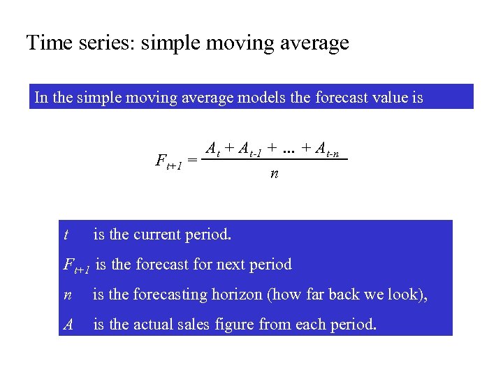Time series: simple moving average In the simple moving average models the forecast value