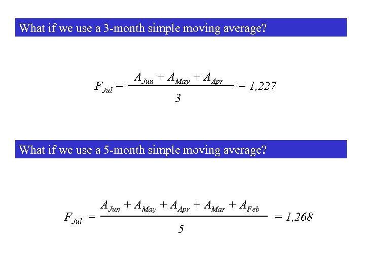 What if we use a 3 -month simple moving average? FJul = AJun +
