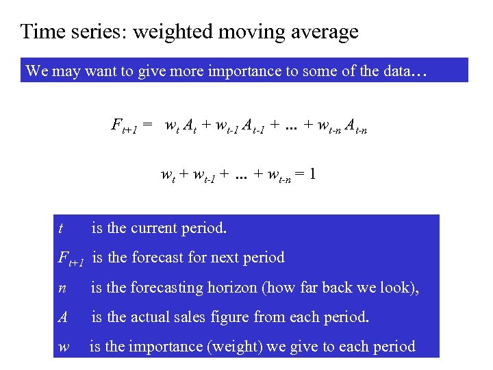 Time series: weighted moving average We may want to give more importance to some