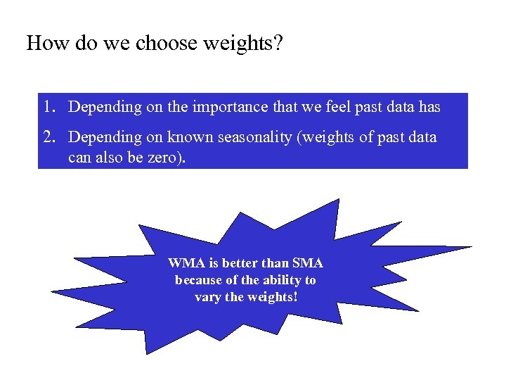 How do we choose weights? 1. Depending on the importance that we feel past