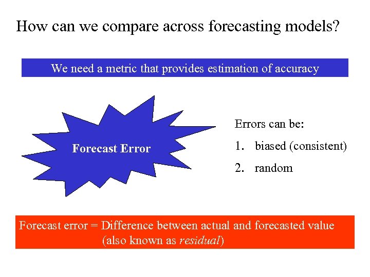 How can we compare across forecasting models? We need a metric that provides estimation