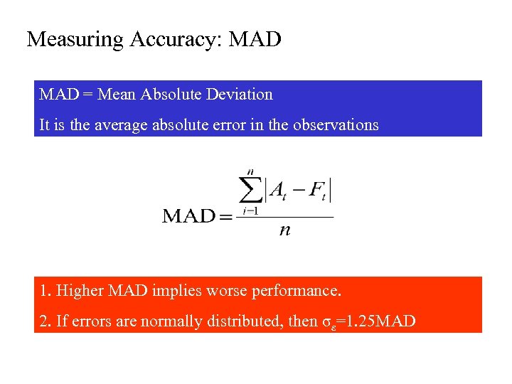 Measuring Accuracy: MAD = Mean Absolute Deviation It is the average absolute error in