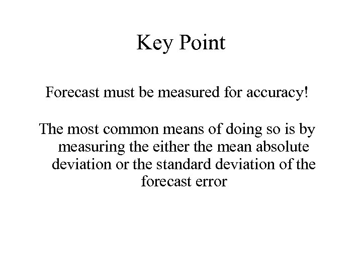 Key Point Forecast must be measured for accuracy! The most common means of doing