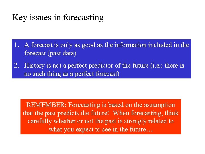 Key issues in forecasting 1. A forecast is only as good as the information