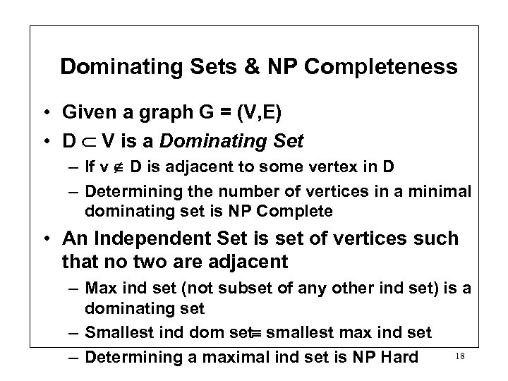 Dominating Sets & NP Completeness • Given a graph G = (V, E) •