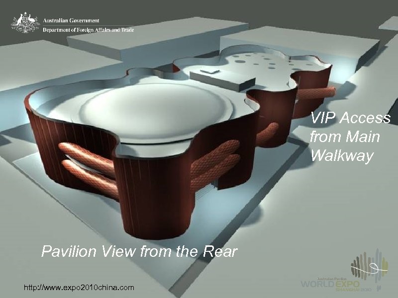VIP Access from Main Walkway Pavilion View from the Rear http: //www. expo 2010