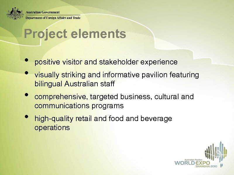 Project elements • • positive visitor and stakeholder experience visually striking and informative pavilion