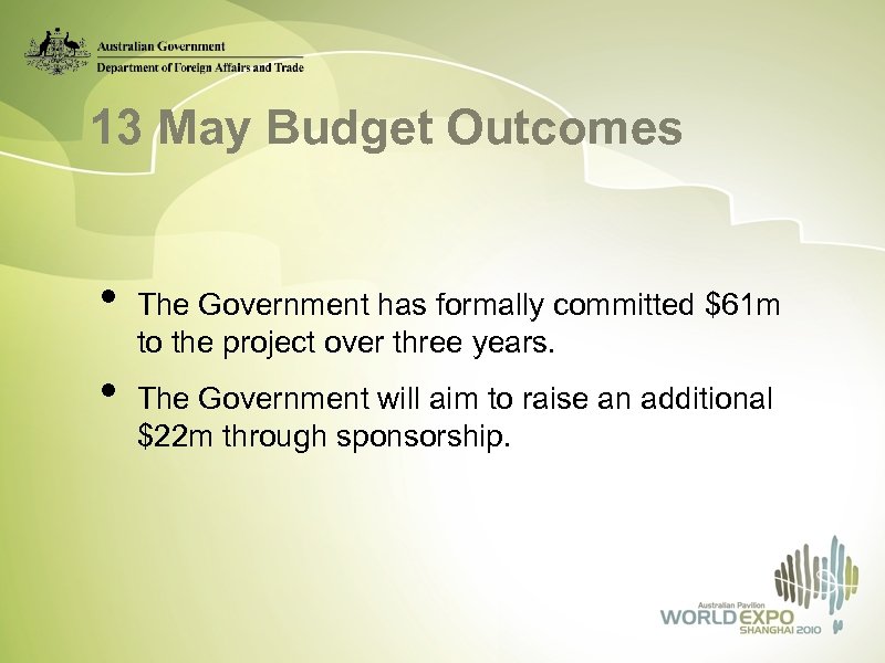 13 May Budget Outcomes • • The Government has formally committed $61 m to
