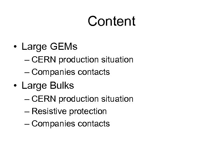 Content • Large GEMs – CERN production situation – Companies contacts • Large Bulks