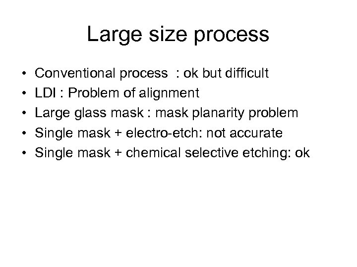 Large size process • • • Conventional process : ok but difficult LDI :