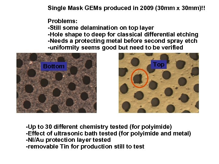 Single Mask GEMs produced in 2009 (30 mm x 30 mm)!! Problems: -Still some