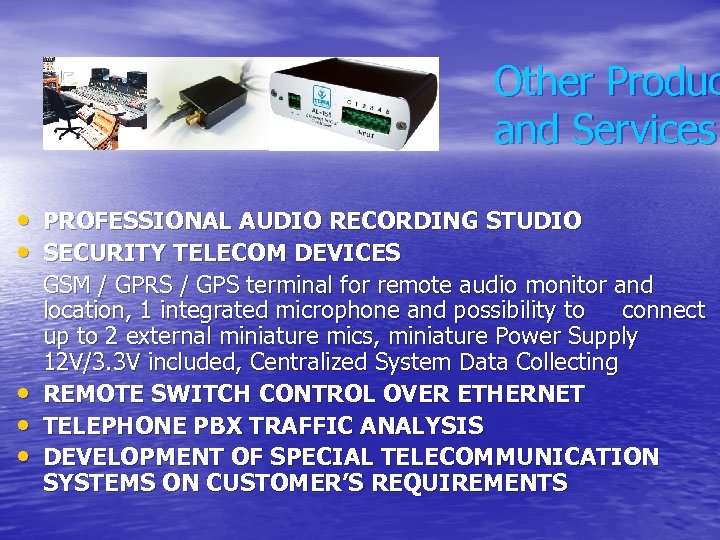 Other Produc and Services • PROFESSIONAL AUDIO RECORDING STUDIO • SECURITY TELECOM DEVICES •