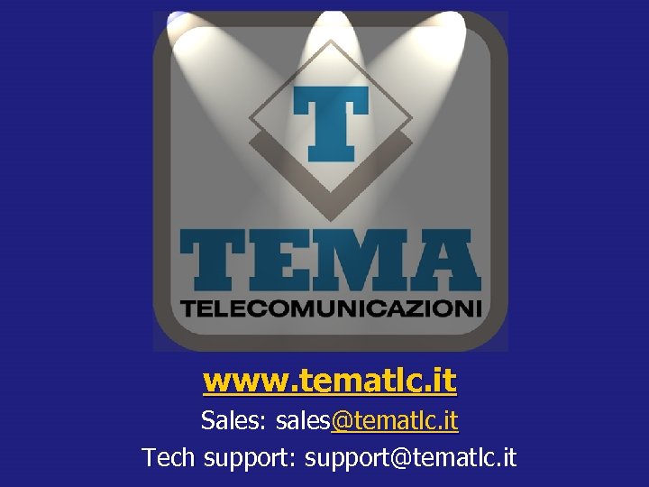 www. tematlc. it Sales: sales@tematlc. it Tech support: support@tematlc. it 