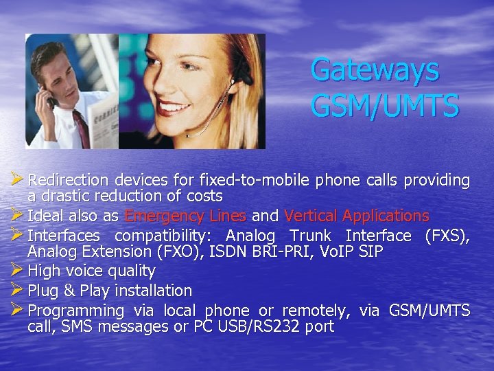 Gateways GSM/UMTS Ø Redirection devices for fixed-to-mobile phone calls providing a drastic reduction of