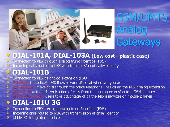 GSM/UMTS Analog Gateways • DIAL-101 A, DIAL-103 A (Low cost - plastic case) Ø