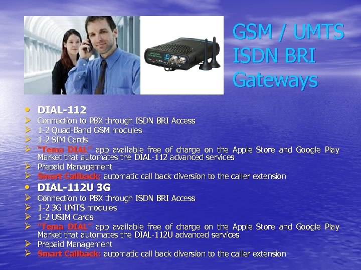 GSM / UMTS ISDN BRI Gateways • DIAL-112 Ø Ø Ø Connection to PBX