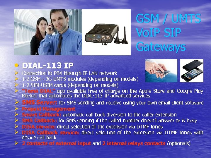 GSM / UMTS Vo. IP SIP Gateways • DIAL-113 IP Ø Ø Ø Connection