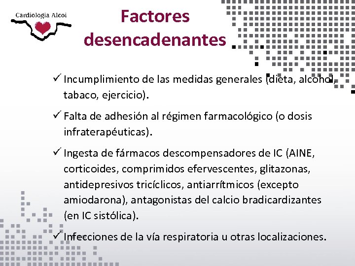 Factores desencadenantes ü Incumplimiento de las medidas generales (dieta, alcohol, tabaco, ejercicio). ü Falta