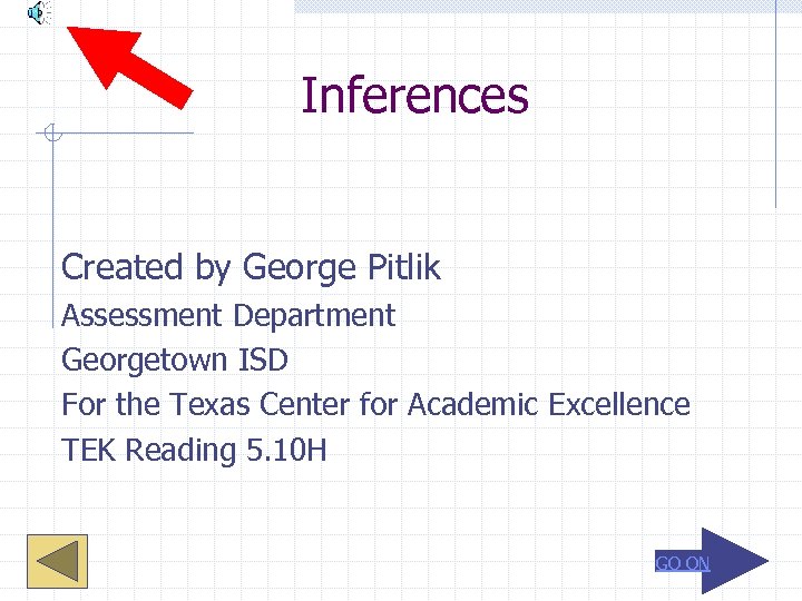 Inferences Created by George Pitlik Assessment Department Georgetown ISD For the Texas Center for
