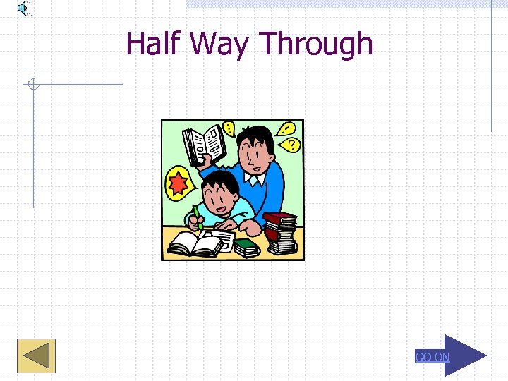 Half Way Through GO ON 