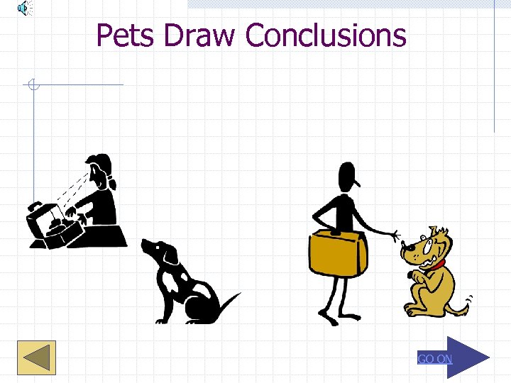Pets Draw Conclusions GO ON 