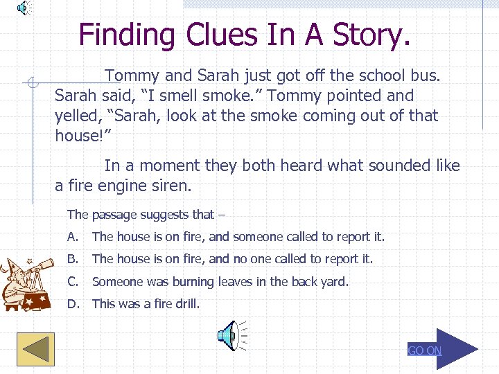 Finding Clues In A Story. Tommy and Sarah just got off the school bus.