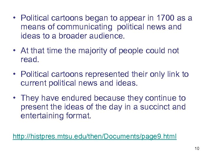  • Political cartoons began to appear in 1700 as a means of communicating