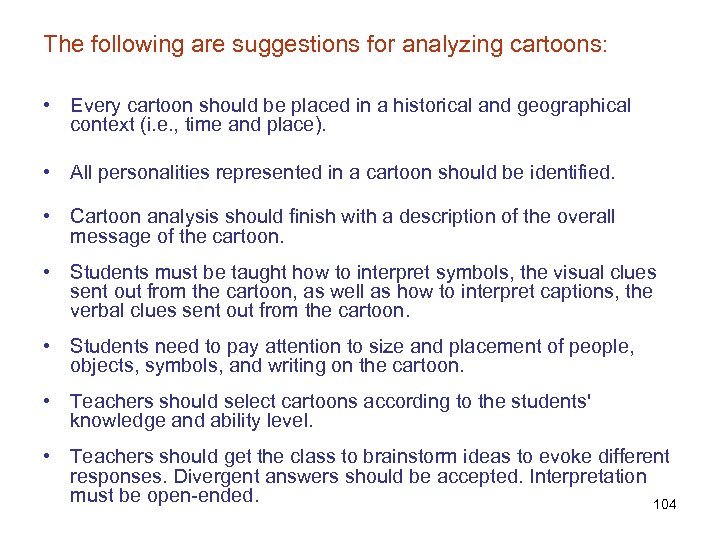 The following are suggestions for analyzing cartoons: • Every cartoon should be placed in